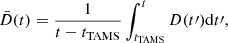 Mathematical equation: $$ \begin{aligned} \bar{D}(t)= \frac{1}{t-t_{\rm TAMS}} \int _{t_{\rm TAMS}}^{t} D(t\prime ) \mathrm{d}t\prime , \end{aligned} $$