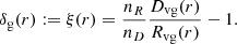 Mathematical equation: $$ \begin{aligned} \delta _{\rm g} (r) := \xi (r) = \frac{n_R}{n_D}\frac{D_{\rm vg}(r)}{R_{\rm vg}(r)} - 1. \end{aligned} $$