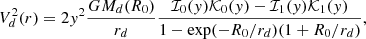 Mathematical equation: $$ \begin{aligned} V_d^2(r) = 2 { y}^2 \frac{G M_d(R_0)}{r_d} \frac{\mathcal{I} _0({ y})\mathcal{K} _0({ y}) - \mathcal{I} _1({ y})\mathcal{K} _1({ y})}{1- \exp (-R_0/r_d)(1 + R_0/r_d)} ,\end{aligned} $$