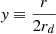 Mathematical equation: $ \mathit{y} \equiv \frac{r}{2r_d} $