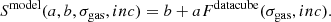 Mathematical equation: $$ \begin{aligned} S^\mathrm{model}(a,b,\sigma _{\rm gas}, inc) = b + a F^\mathrm{datacube}(\sigma _{\rm gas}, inc) .\end{aligned} $$