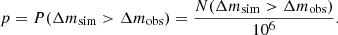 Mathematical equation: $$ \begin{aligned} p = P(\Delta m_{\rm sim}>\Delta m_{\rm obs})=\frac{N(\Delta m_{\rm sim} > \Delta m_{\rm obs})}{10^6}. \end{aligned} $$
