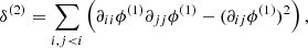 Mathematical equation: $$ \begin{aligned} \delta ^{(2)}=\sum _{i,j < i}\left( \partial _{ii}\phi ^{(1)}\partial _{jj}\phi ^{(1)}-(\partial _{ij}\phi ^{(1)})^{2}\right), \end{aligned} $$