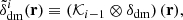 Mathematical equation: $$ \begin{aligned} \tilde{\delta }_{\rm dm}^{i}({\mathbf{r}})\equiv \left( \mathcal{K} _{i-1}\otimes \delta _{\rm dm}\right)({\mathbf{r}}) ,\end{aligned} $$