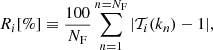 Mathematical equation: $$ \begin{aligned} R_{i}[\%]\equiv \frac{100}{N_{\rm F}} \sum _{n=1}^{n=N_{\rm F}}|\mathcal{T} _{i}(k_{n}) -1 |, \end{aligned} $$
