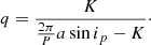 Mathematical equation: $$ \begin{aligned} q = \frac{K}{\frac{2\pi }{P}a\sin i_p -K}\cdot \end{aligned} $$