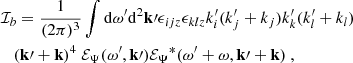 Mathematical equation: $$ \begin{aligned}&\mathcal{I} _b = \dfrac{1}{(2\pi )^3} \displaystyle \int \mathrm{d} \omega ^{\prime } \mathrm{d} ^2\mathbf k \prime \epsilon _{ijz} \epsilon _{klz} k_i^{\prime } (k_j^{\prime }+k_j) k_k^{\prime } (k_l^{\prime }+k_l) \nonumber \\&\quad (\mathbf k \prime + \mathbf k )^4 ~ {\mathcal{E} _\Psi }(\omega ^{\prime }, \mathbf k \prime ) {\mathcal{E} _\Psi }^*(\omega ^{\prime } + \omega , \mathbf k \prime + \mathbf k )~, \end{aligned} $$