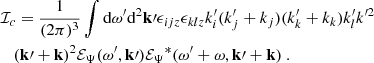 Mathematical equation: $$ \begin{aligned}&\mathcal{I} _c = \dfrac{1}{(2\pi )^3} \displaystyle \int \mathrm{d} \omega ^{\prime } \mathrm{d} ^2\mathbf k \prime \epsilon _{ijz} \epsilon _{klz} k_i^{\prime } (k_j^{\prime } + k_j)(k_k^{\prime } + k_k) k_l^{\prime } k^{\prime 2} \nonumber \\&\quad (\mathbf k \prime + \mathbf k )^2 {\mathcal{E} _\Psi }(\omega ^{\prime }, \mathbf k \prime ) {\mathcal{E} _\Psi }^*(\omega ^{\prime } + \omega , \mathbf k \prime + \mathbf k )~. \end{aligned} $$
