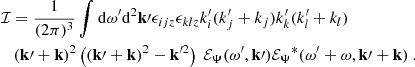 Mathematical equation: $$ \begin{aligned}&\mathcal{I} = \dfrac{1}{(2\pi )^3} \displaystyle \int \mathrm{d} \omega ^{\prime } \mathrm{d} ^2\mathbf k \prime \epsilon _{ijz} \epsilon _{klz} k_i^{\prime } (k_j^{\prime }+k_j) k_k^{\prime } (k_l^{\prime }+k_l) \nonumber \\&\quad (\mathbf k \prime + \mathbf k )^2 \left( (\mathbf k \prime + \mathbf k )^2 - \mathbf k ^{\prime 2} \right) ~ {\mathcal{E} _\Psi }(\omega ^{\prime }, \mathbf k \prime ) {\mathcal{E} _\Psi }^*(\omega ^{\prime } + \omega , \mathbf k \prime + \mathbf k )~. \end{aligned} $$