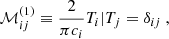 Mathematical equation: $$ \begin{aligned}&\mathcal{M} _{ij}^{(1)} \equiv \dfrac{2}{\pi c_i} {T_i|T_j} = \delta _{ij}~, \end{aligned} $$