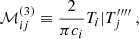 Mathematical equation: $$ \begin{aligned}&\mathcal{M} _{ij}^{(3)} \equiv \dfrac{2}{\pi c_i} {T_i|T_j^{\prime \prime \prime \prime }}~, \end{aligned} $$