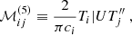 Mathematical equation: $$ \begin{aligned}&\mathcal{M} _{ij}^{(5)} \equiv \dfrac{2}{\pi c_i} {T_i|U T_j^{\prime \prime }}~, \end{aligned} $$