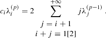 Mathematical equation: $$ \begin{aligned} c_i \lambda _i^{(p)} = 2 \sum _{\begin{matrix} j=i+1 \\ i+j \equiv 1[2] \end{matrix}}^{+\infty } j \lambda _j^{(p-1)}~. \end{aligned} $$