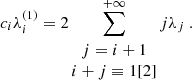 Mathematical equation: $$ \begin{aligned} c_i \lambda _i^{(1)} = 2 \sum _{\begin{matrix} j=i+1 \\ i+j \equiv 1[2] \end{matrix}}^{+\infty } j \lambda _j~. \end{aligned} $$