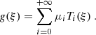 Mathematical equation: $$ \begin{aligned}&g(\xi ) = \sum _{i=0}^{+\infty } \mu _i T_i(\xi )~. \end{aligned} $$