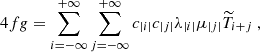 Mathematical equation: $$ \begin{aligned} 4fg = \sum _{i=-\infty }^{+\infty } \sum _{j=-\infty }^{+\infty } c_{|i|} c_{|j|} \lambda _{|i|} \mu _{|j|} \widetilde{T}_{i+j}~, \end{aligned} $$