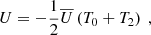Mathematical equation: $$ \begin{aligned} U = -\dfrac{1}{2}\overline{U} \left( T_0 + T_2 \right)~, \end{aligned} $$