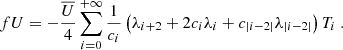 Mathematical equation: $$ \begin{aligned} fU = -\dfrac{\overline{U}}{4} \sum _{i=0}^{+\infty } \dfrac{1}{c_i} \left( \lambda _{i+2} + 2c_i\lambda _i + c_{|i-2|}\lambda _{|i-2|} \right) T_i~. \end{aligned} $$