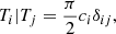 Mathematical equation: $$ \begin{aligned} {T_i|T_j} = \dfrac{\pi }{2} c_i \delta _{ij}, \end{aligned} $$