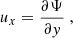Mathematical equation: $$ \begin{aligned}&u_x = \dfrac{\partial \Psi }{\partial y}~, \end{aligned} $$