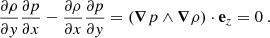 Mathematical equation: $$ \begin{aligned} \dfrac{\partial \rho }{\partial y} \dfrac{\partial p}{\partial x} - \dfrac{\partial \rho }{\partial x} \dfrac{\partial p}{\partial y} = (\boldsymbol{\nabla } p \wedge \boldsymbol{\nabla }\rho ) \cdot \mathbf e _z = 0~. \end{aligned} $$