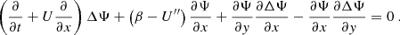 Mathematical equation: $$ \begin{aligned} \left( \dfrac{\partial }{\partial t} + U\dfrac{\partial }{\partial x}\right) \Delta \Psi + \left(\beta - U^{\prime \prime }\right) \dfrac{\partial \Psi }{\partial x} + \dfrac{\partial \Psi }{\partial y} \dfrac{\partial \Delta \Psi }{\partial x} - \dfrac{\partial \Psi }{\partial x} \dfrac{\partial \Delta \Psi }{\partial y} = 0~. \end{aligned} $$