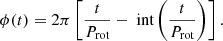 Mathematical equation: $$ \begin{aligned} \phi (t) = 2 \pi \left[ \frac{t}{P_{\text{rot}}} - \text{ int} \left( \frac{t}{P_{\text{rot}}} \right) \right]. \end{aligned} $$