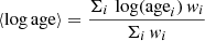 Mathematical equation: $$ \begin{aligned} \langle \log \mathrm{age} \rangle = \frac{\Sigma _{i}\, \log (\mathrm{age}_{i})\,{ w}_{i}}{\Sigma _{i}\,{ w}_{i}} \end{aligned} $$