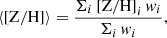 Mathematical equation: $$ \begin{aligned} \langle \mathrm{[Z/H]} \rangle = \frac{\Sigma _{i}\, \mathrm{[Z/H]}_{i}\, { w}_{i}}{\Sigma _{i}\, { w}_{i}}, \end{aligned} $$