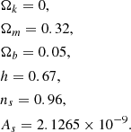 Mathematical equation: $$ \begin{aligned}&\Omega _k = 0, \nonumber \\&\Omega _m = 0.32, \nonumber \\&\Omega _b = 0.05, \nonumber \\&h = 0.67 , \nonumber \\&n_s = 0.96, \nonumber \\&A_s = 2.1265\times 10^{-9} . \nonumber \end{aligned} $$