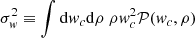 Mathematical equation: $ \sigma_{\it w}^2 \equiv \int {\rm d}{\it w}_c {\rm d}\rho\ \rho {\it w}_c^2 {\mathcal{P}}({\it w}_c,\rho) $
