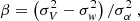 Mathematical equation: $$ \begin{aligned} \beta = \left(\sigma _V^2 - \sigma _{{ w}}^2\right)/\sigma _\alpha ^2\ , \end{aligned} $$