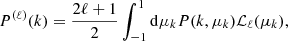 Mathematical equation: $$ \begin{aligned} P^{(\ell )}(k) = \frac{2\ell +1}{2}\int _{-1}^1 \mathrm{d}\mu _k P( k,\mu _k) {\mathcal{L} }_\ell (\mu _k) ,\end{aligned} $$