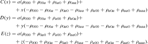 Mathematical equation: $$ \begin{aligned} \begin{aligned} C(x)&= a(\rho _{000}+\rho _{00a}+\rho _{0a0}+\rho _{0aa})+\\&\quad +x(-\rho _{000}-\rho _{00a}-\rho _{0a0}-\rho _{0aa}+\rho _{a00}+\rho _{a0a}+\rho _{aa0}+\rho _{aaa}) \\ D(y)&= a(\rho _{000}+\rho _{00a}+\rho _{a00}+\rho _{a0a})+\\&\quad +y(-\rho _{000}-\rho _{00a}+\rho _{0a0}+\rho _{0aa}-\rho _{a00}-\rho _{a0a}+\rho _{aa0}+\rho _{aaa}) \\ E(z)&= a(\rho _{000}+\rho _{0a0}+\rho _{a00}+\rho _{aa0})+\\&\quad +z(-\rho _{000}+\rho _{00a}-\rho _{0a0}+\rho _{0aa}-\rho _{a00}+\rho _{a0a}-\rho _{aa0}+\rho _{aaa}) . \end{aligned} \end{aligned} $$