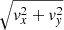 Mathematical equation: $ \sqrt{\mathit{v}_x^2+\mathit{v}_{\mathit{y}}^2} $