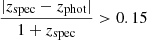 Mathematical equation: $ \frac{|z_{\mathrm{spec}}-z_{\mathrm{phot}}|}{1+z_{\mathrm{spec}}} > 0.15 $
