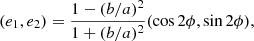 Mathematical equation: $$ \begin{aligned} (e_1,e_2) = \frac{1-(b/a)^2}{1+(b/a)^2}(\cos 2\phi ,\sin 2\phi ), \end{aligned} $$
