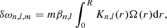 Mathematical equation: $$ \begin{aligned} \delta \omega _{n,l,m} = m\beta _{n,l}\int _0^R K_{n,l}(r)\Omega (r)\mathrm{d}r, \end{aligned} $$