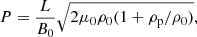 Mathematical equation: $$ \begin{aligned} P=\frac{L}{B_0}\sqrt{2\mu _0\rho _0(1+\rho _{\rm p}/\rho _0)}, \end{aligned} $$