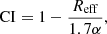 Mathematical equation: $$ \begin{aligned} \mathrm{CI} = 1 - \frac{R_{\rm eff}}{1.7\alpha }, \end{aligned} $$