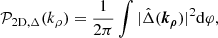 Mathematical equation: $$ \begin{aligned} \mathcal{P} _{\mathrm{2D}, \Delta }(k_\rho ) = \frac{1}{2\pi } \int |\hat{\Delta }(\boldsymbol{k_\rho }) |^2 \mathrm{d} \varphi ,\end{aligned} $$