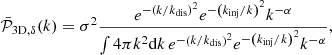 Mathematical equation: $$ \begin{aligned} \bar{\mathcal{P} }_{\mathrm{3D}, \delta }(k)= \sigma ^2 \frac{e^{-\left(k/k_{\mathrm{dis}}\right)^2} e^{-\left(k_{\mathrm{inj}}/k\right)^2} k^{-\alpha } }{\int 4\pi k^2 \mathrm{d} k \, e^{-\left(k/k_{\mathrm{dis}}\right)^2} e^{-\left(k_{\mathrm{inj}}/k\right)^2} k^{-\alpha } } ,\end{aligned} $$