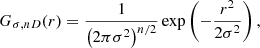 Mathematical equation: $$ \begin{aligned} G_{\sigma , nD}(r) = \frac{1}{\left(2\pi \sigma ^2 \right)^{n/2}} \exp \left(-\frac{r^2}{2\sigma ^2}\right) ,\end{aligned} $$