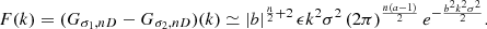 Mathematical equation: $$ \begin{aligned} {F}(k) = ({G}_{\sigma _1, nD} - {G}_{\sigma _2, nD})(k) \simeq \left|{b}\right|^{\frac{n}{2}+2} \epsilon k^{2} \sigma ^{2} \left(2\pi \right)^{\frac{n \left(a - 1\right)}{2}} e^{- \frac{b^{2} k^{2} \sigma ^{2}}{2}} .\end{aligned} $$
