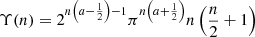 Mathematical equation: $ \Upsilon(n) = 2^{n \left(a - \frac{1}{2}\right) -1} \pi^{n \left(a + \frac{1}{2}\right)} n \left(\frac{n}{2} + 1\right) $