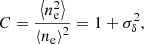 Mathematical equation: $$ \begin{aligned} C = \frac{\left< n_{\rm e}^2 \right>}{\left< n_{\rm e} \right>^2} = 1 + \sigma _\delta ^2 ,\end{aligned} $$