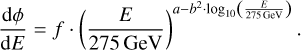 Mathematical equation: $ {{{\rm{d}}\phi } \over {{\rm{d}}E}} = f \cdot {\left( {{E \over {275\,{\rm{GeV}}}}} \right)^{a - {b^2} \cdot {{\log }_{10}}\left( {{E \over {275\,{\rm{GeV}}}}} \right)}}. $