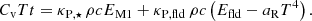 Mathematical equation: $$ \begin{aligned} C_{\rm v} {T}{t} = \kappa _{\rm P,\star } \, \rho {c} E_{\rm M1} + \kappa _{\mathrm{P,fld}} \, \rho {c} \left(E_{\mathrm{fld}} - {a_{\rm R}} T^4\right). \end{aligned} $$