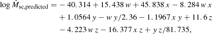 Mathematical equation: $$ \begin{aligned} \log \dot{M}_{\rm sc,predicted} =&-40.314 + 15.438\,{ w} + 45.838\,x - 8.284\,{ w}\,x \nonumber \\&+ 1.0564\,{ y} - { w}\,{ y}/2.36 - 1.1967\,x\,{ y} + 11.6\, z \nonumber \\&- 4.223\,{ w}\,z - 16.377\,x\,z + { y}\,z/81.735, \end{aligned} $$