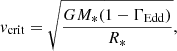 Mathematical equation: $$ \begin{aligned} {v}_{\rm crit}=\sqrt{\frac{GM_*(1-\Gamma _{\rm Edd})}{R_*}}, \end{aligned} $$